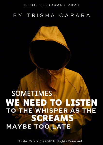 Sometimes We Need To Listen To The Whisper As The Screams Maybe Too Late
