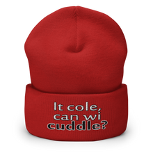 Load image into Gallery viewer, Cuffed Beanie Hat - It Cole, Can Wi Cuddle  Item # CBHcwc
