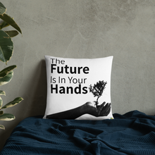 Carregar imagem no visualizador da galeria, Pillow - The Future Is In Your Hands       Item#  TPtfh
