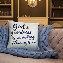 Load image into Gallery viewer, Pillow - God&#39;s Greatness Is Working Through Me   Item#  TPgg
