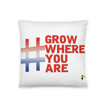 Cargar imagen en el visor de la galería, Pillow - Grow Where You Are   Item#  TPgwya
