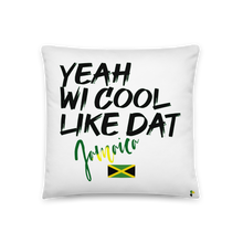 Load image into Gallery viewer, Pillow - Yeah Wi Cool Like Dat, Jamaica   Item#  TPywja
