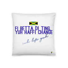 Cargar imagen en el visor de la galería, Pillow - Fi Betta Di Ting, Yuh Haffi Change     Item#  TPfb
