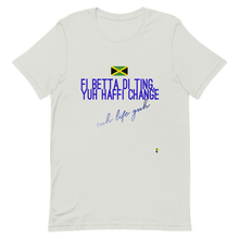 Cargar imagen en el visor de la galería, Adult Unisex T-Shirt - Fi Betta Di Ting, Yuh Haffi Change        Item # AUSSfb
