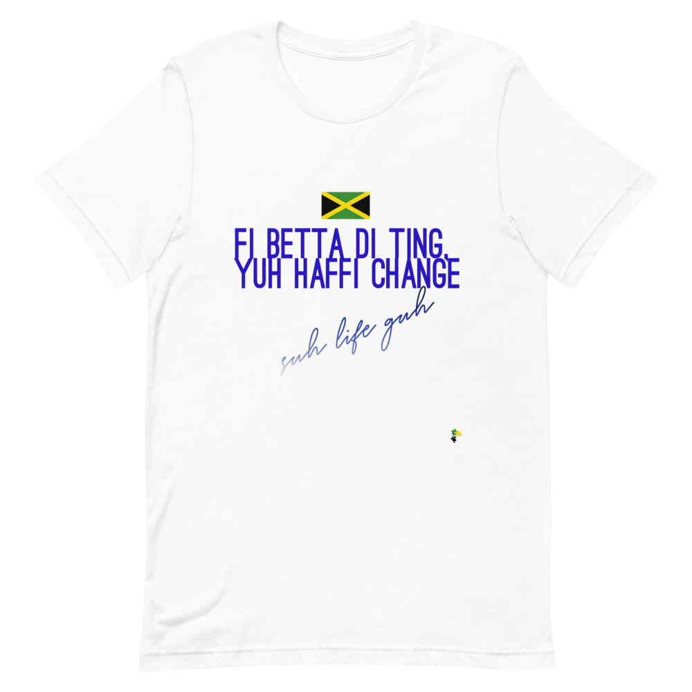 Adult Unisex T-Shirt - Fi Betta Di Ting, Yuh Haffi Change        Item # AUSSfb